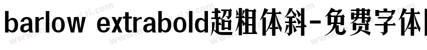 barlow extrabold超粗体斜字体转换